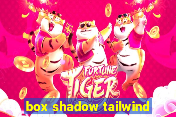 box shadow tailwind